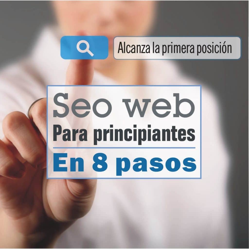 Seo Para Principiantes Guía Con Los 8 Pasos Más Importantes Blog